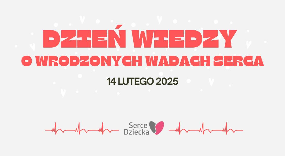 14 lutego – Dzień Wiedzy o Wrodzonych Wadach Serca 