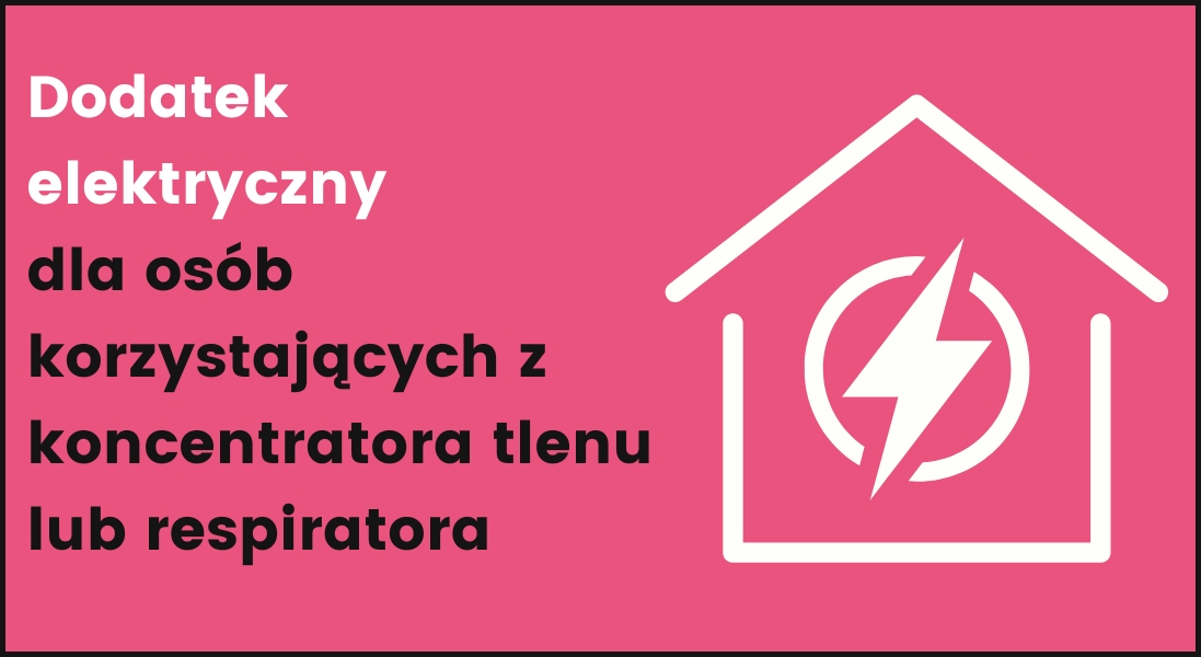 Dodatek do energii elektrycznej dla osób korzystających z koncentratora tlenu lub respiratora